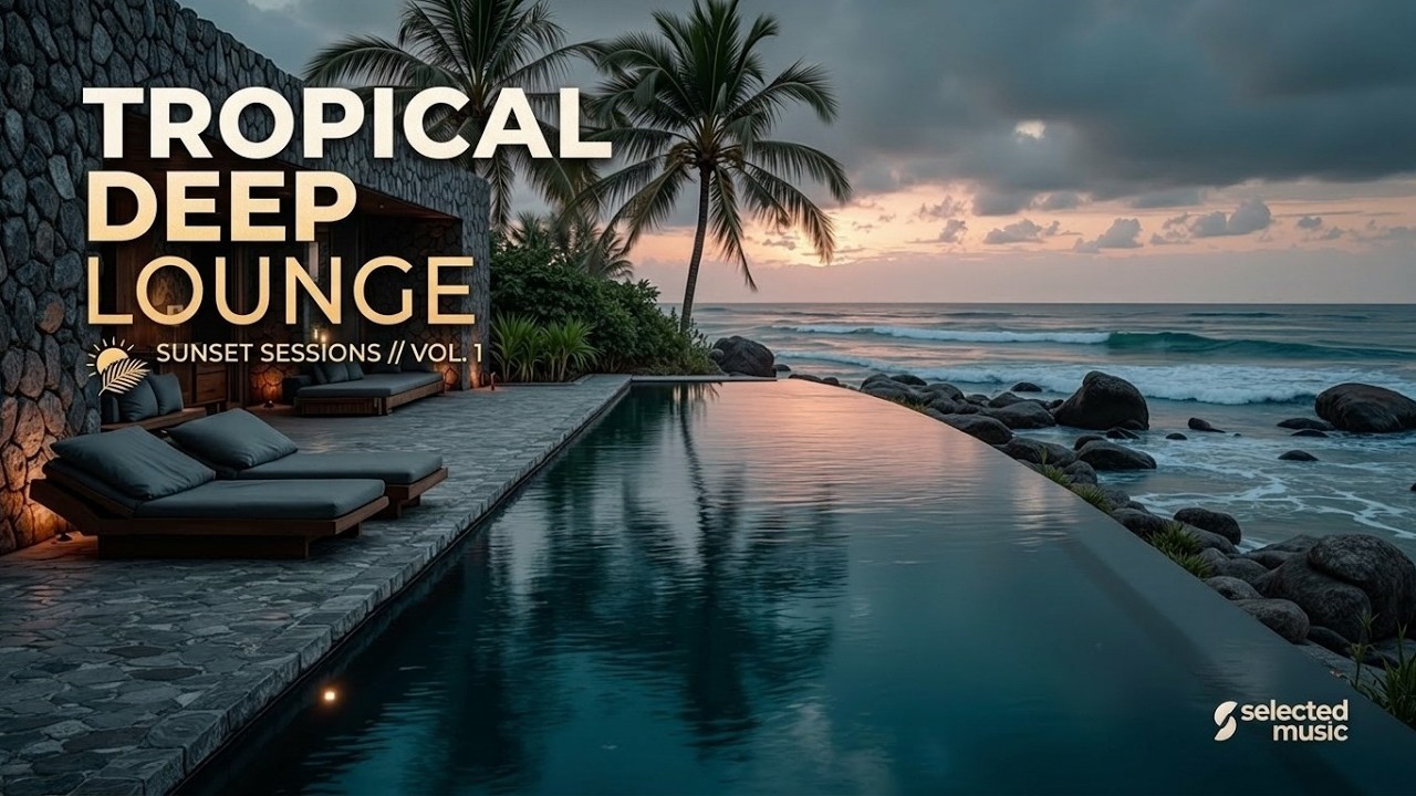 Tropical Deep Lounge - Дип-хаус микс 2026 ~ Расслабляющий хаус