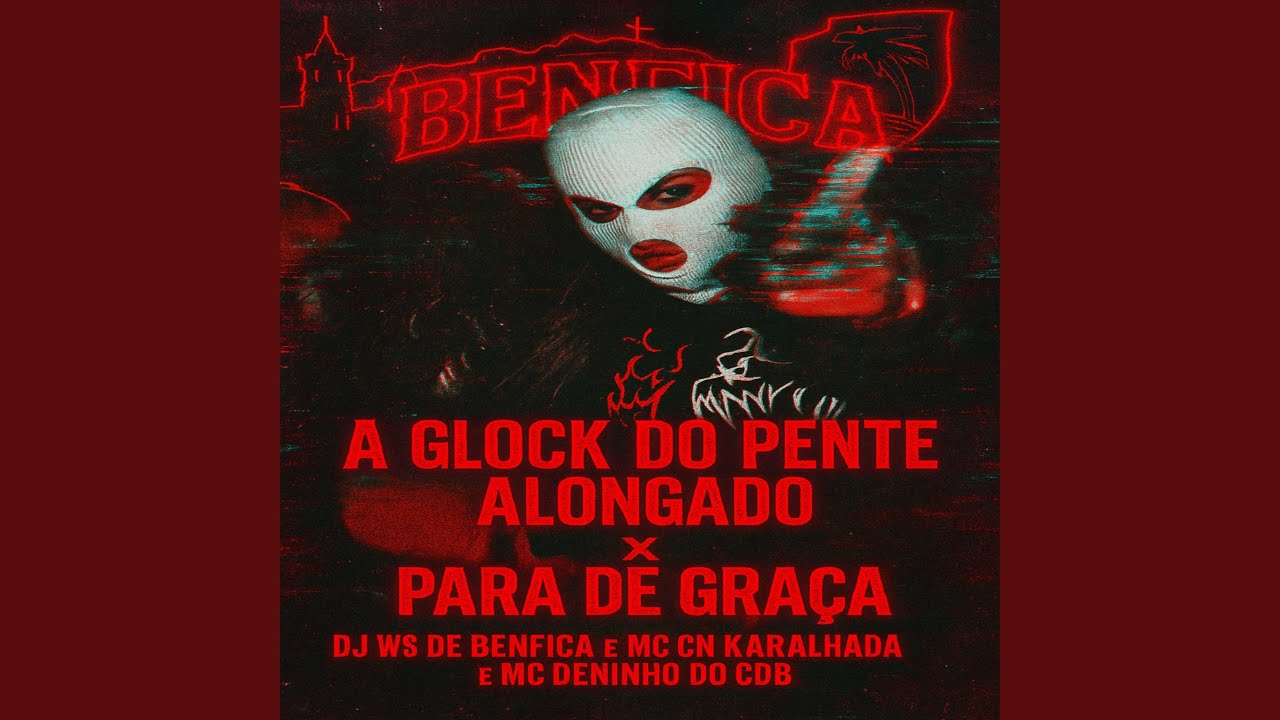 A GLOCK DO PENTE ALONGADO x PARA DE GRAÇA (feat. CN KARALHADA & MC Deninho do CDB)