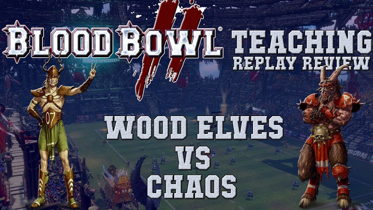 Blood Bowl 2 - Wood Elves (Stygian) vs Chaos - the Sage replay review