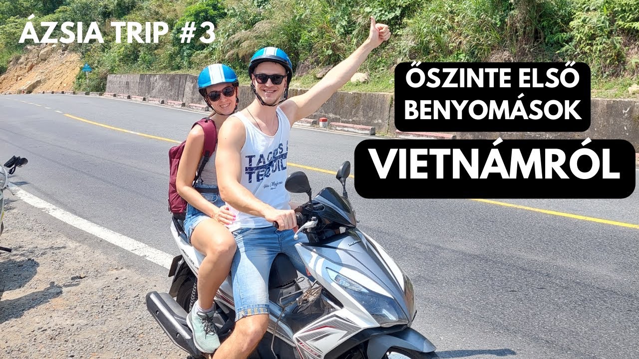 Őszinte első benyomások VIETNÁMRÓL | Da Nang, Hai Van Pass