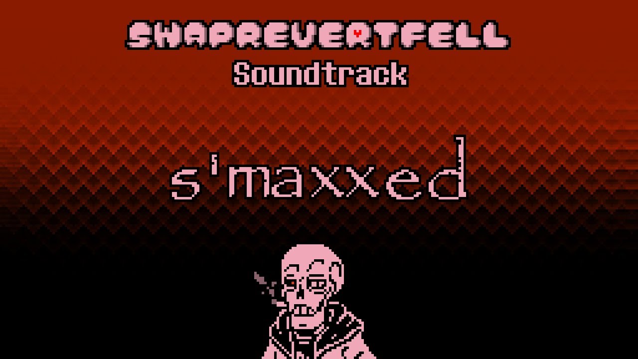 Swaprevertfell OST | S'MAXXED
