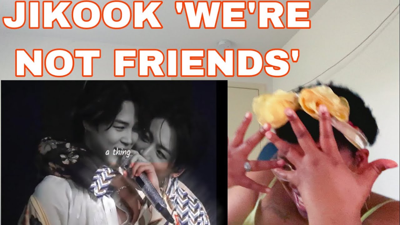 JIKOOK 'WERE NOT FRIENDS' *Reaction*