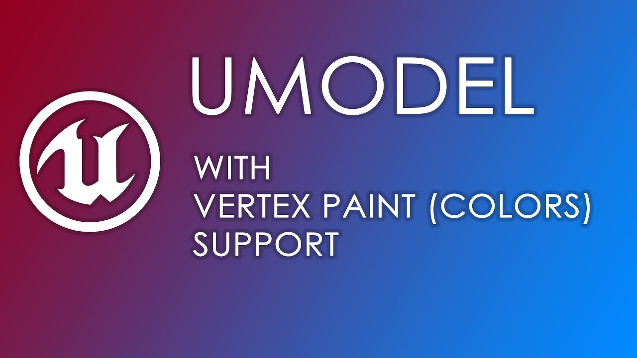UMODEL with VERTEX PAINT (COLORS) AVAILABLE!!!!