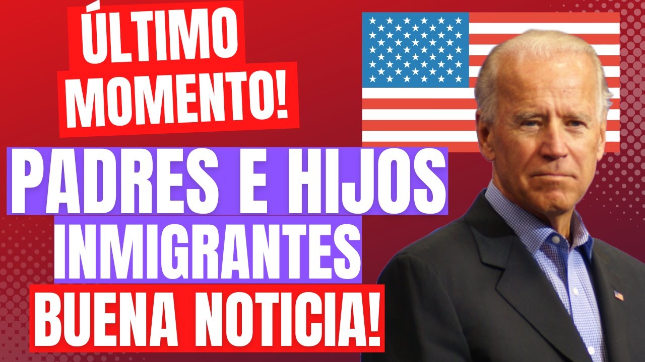 🇺🇸 ÚLTIMO MOMENTO! Padres e Hijos Inmigrantes - Buena Noticia! #inmigracion