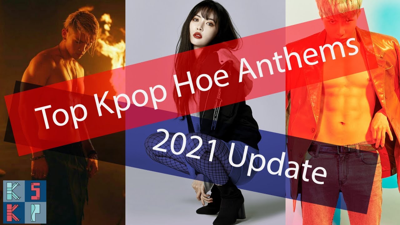 Top Kpop Hoe Anthems (2021 Update)