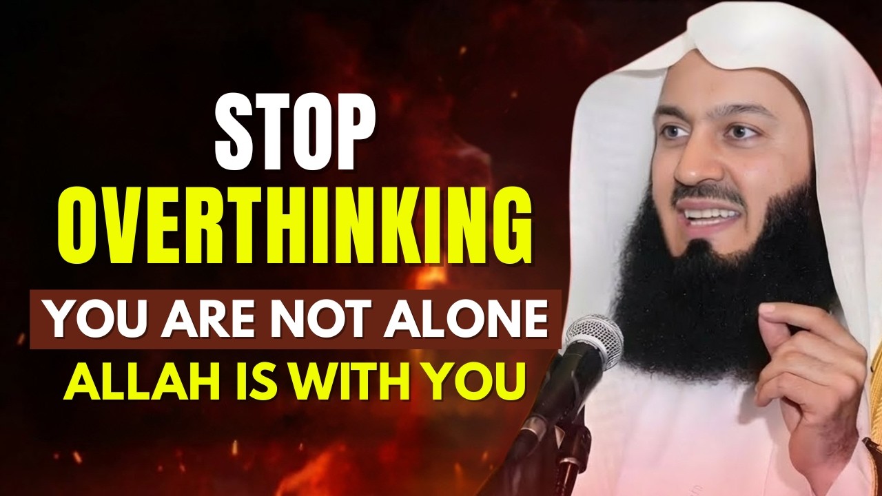 Stop Overthinking — Allah Is With You in Every Breath, Every Tear, Every Silent Prayer | Mufti Menk