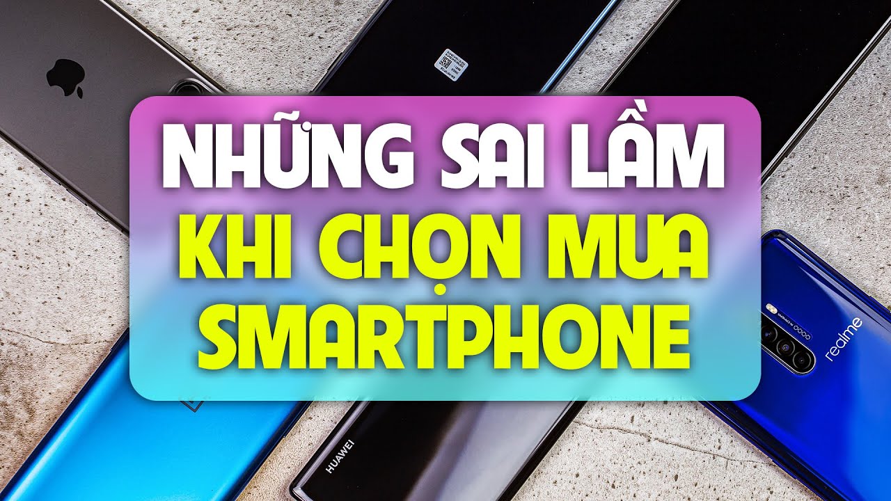 Sai lầm cơ bản nên tránh khi đi mua điện thoại mới?