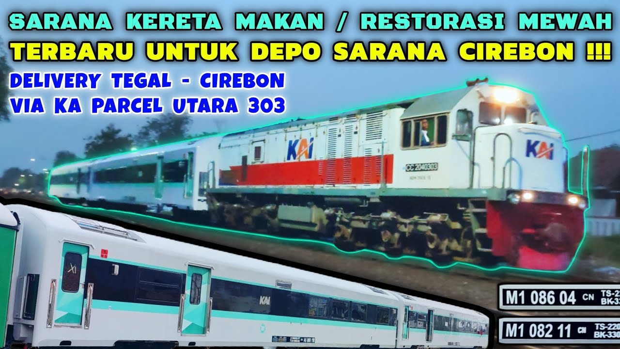 KERETA MAKAN BARU UNTUK CIREBON !? KERETA API PARCEL BAWA TITIPAN SARANA RESTORASI MEWAH DARI TEGAL