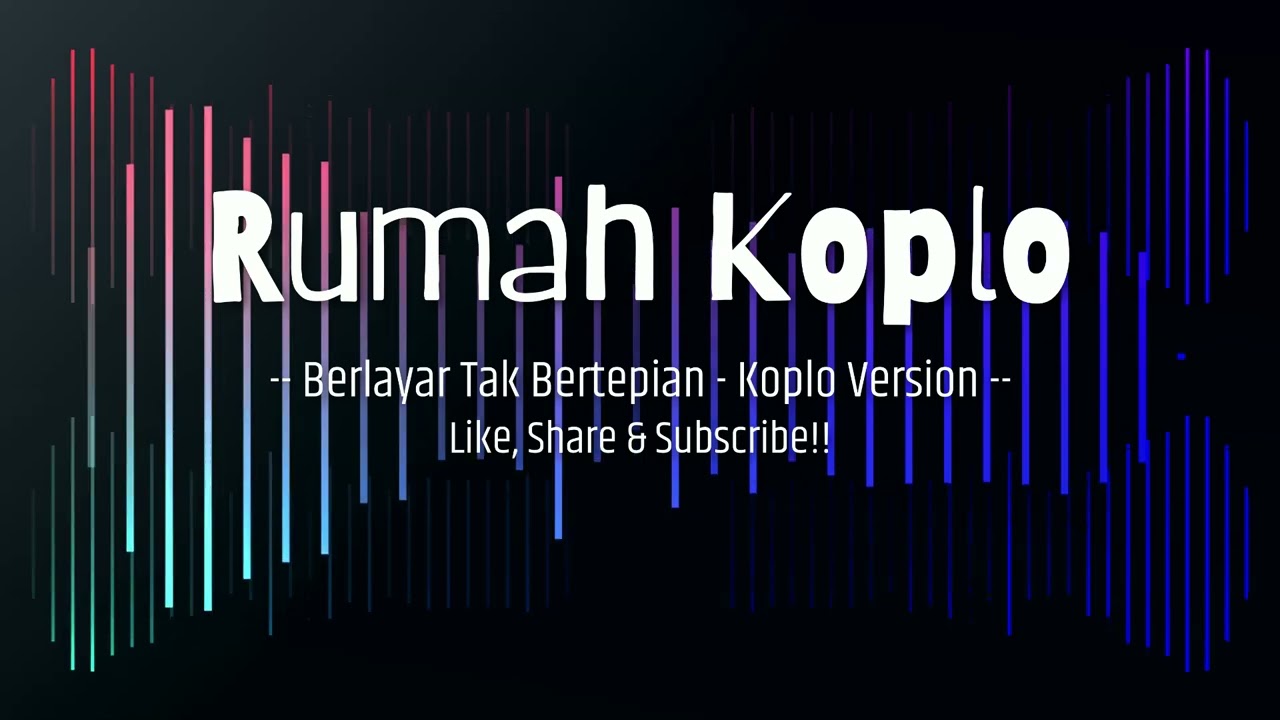 Berlayar Tak Bertepian - Koplo Version