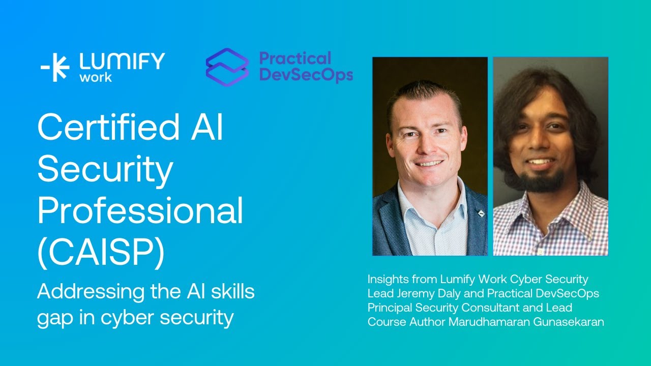 Certified AI Security Professional | Cyber Security | Lumify Work | Practical DevSecOps