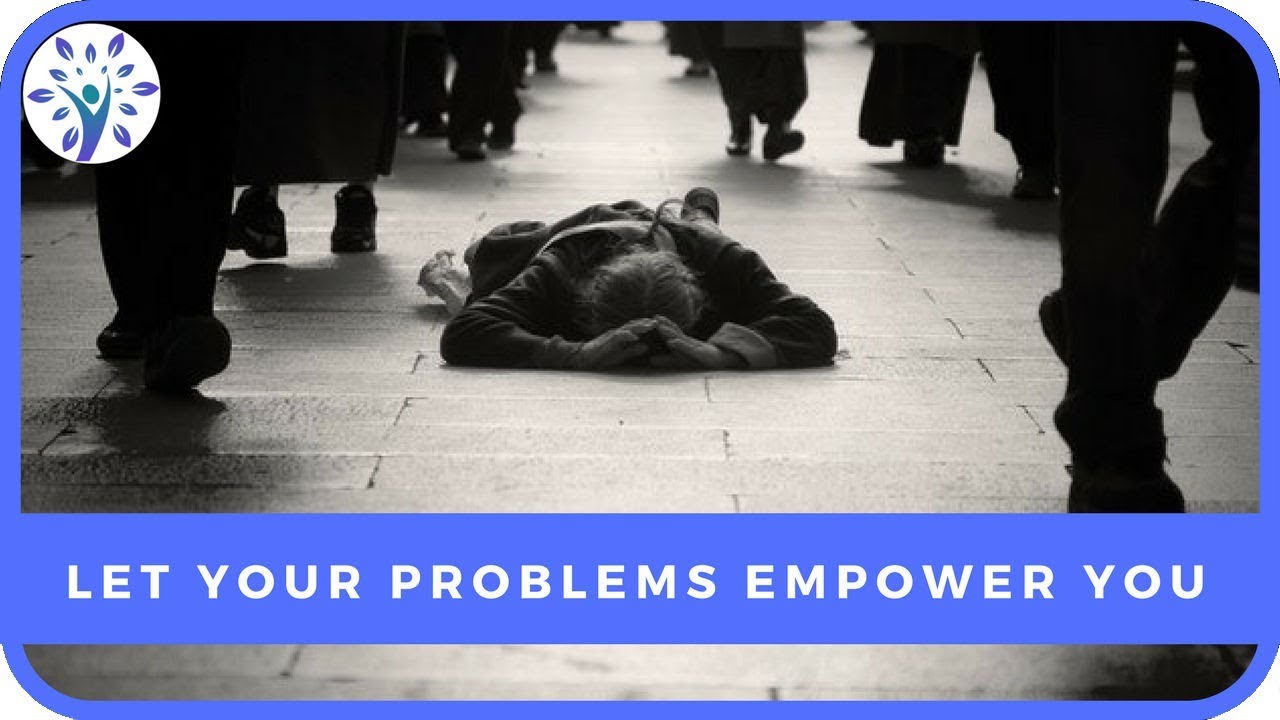 HOW YOUR PROBLEMS CAN EMPOWER YOU | Tips for a Happier Life