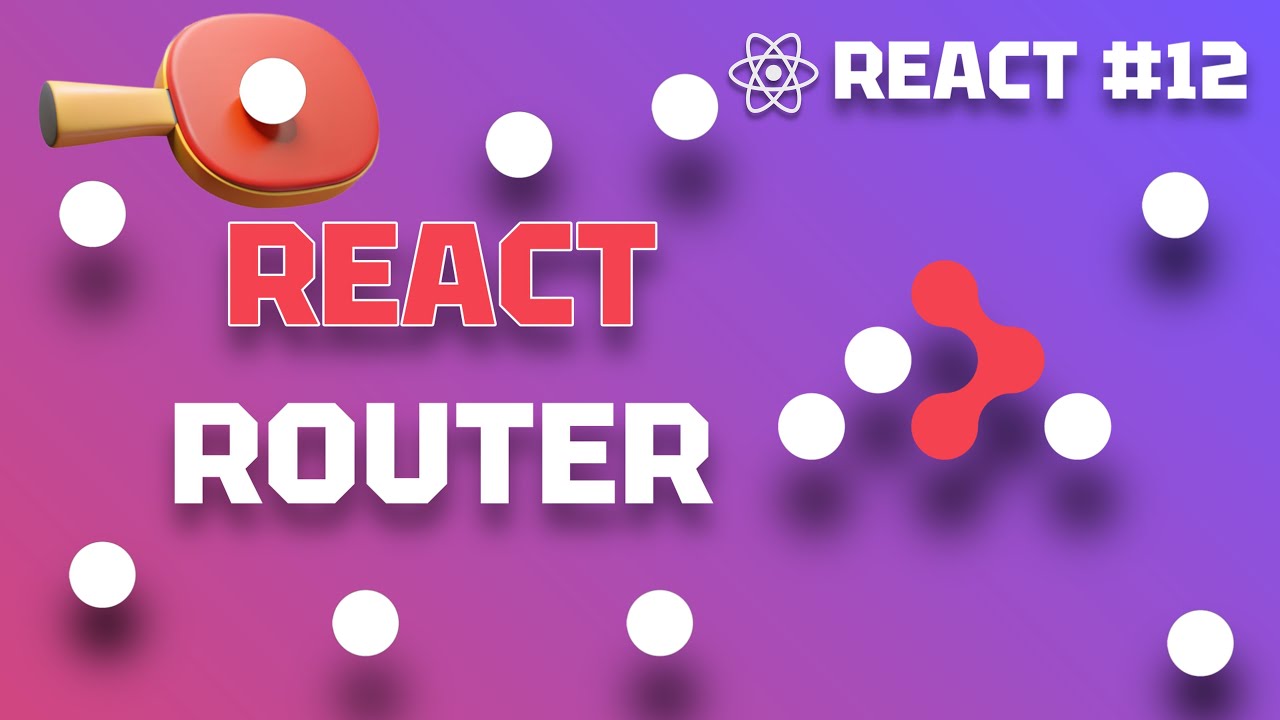 React с Нуля 12: Руководство React Router. Тот еще МАРШРУТИЗАТОР