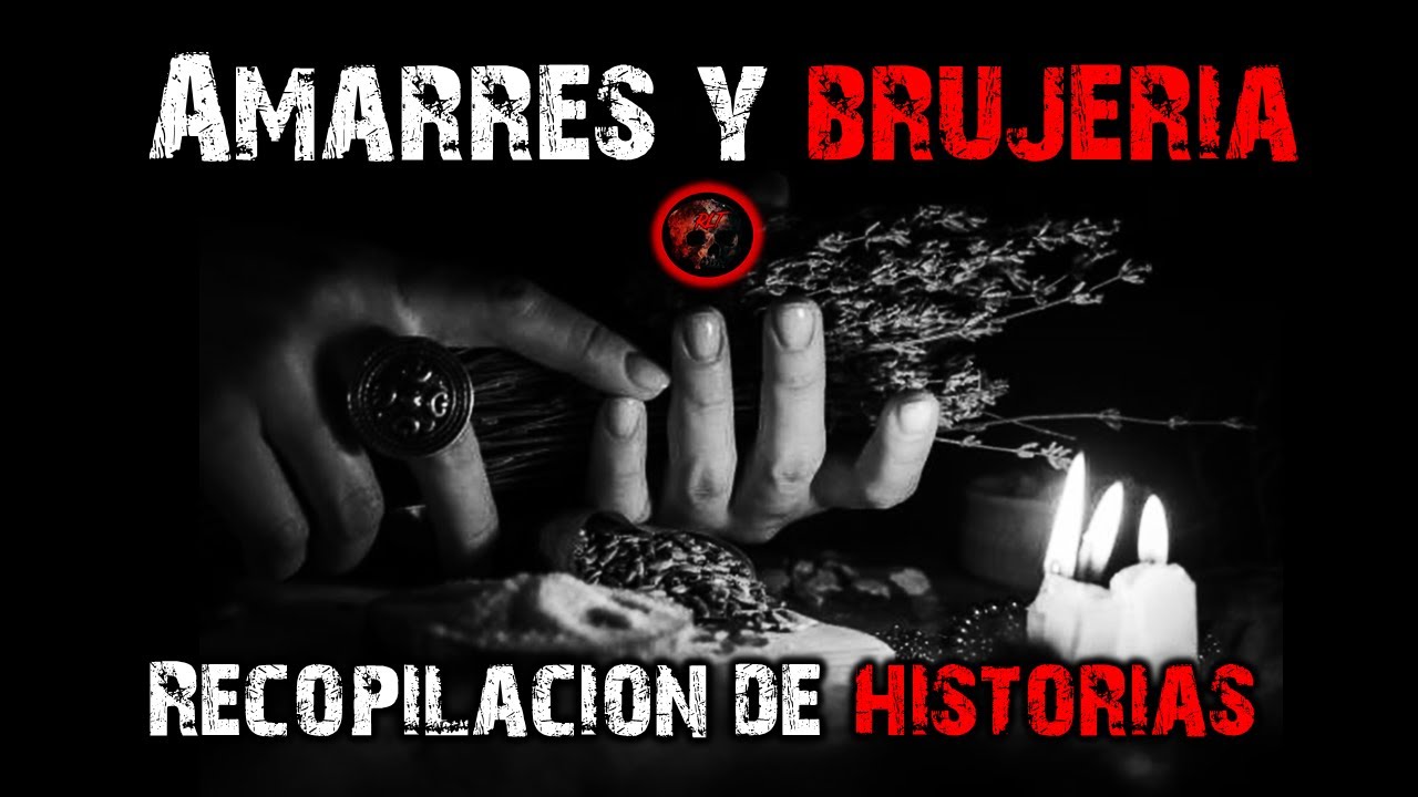 Bujería y Amarres Recopilación | Relatos de Brujería | Relatos y Leyendas de Terror