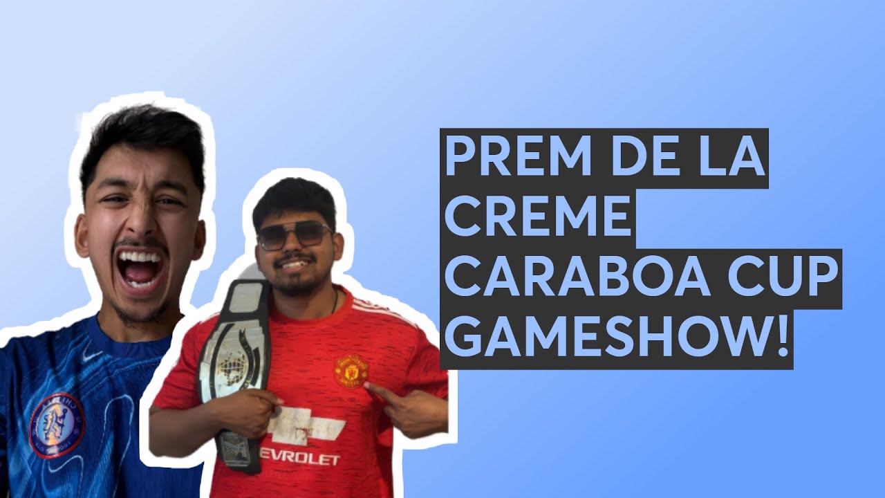 PREM DE LA CREME CARABOA CUP GAMESHOW!
