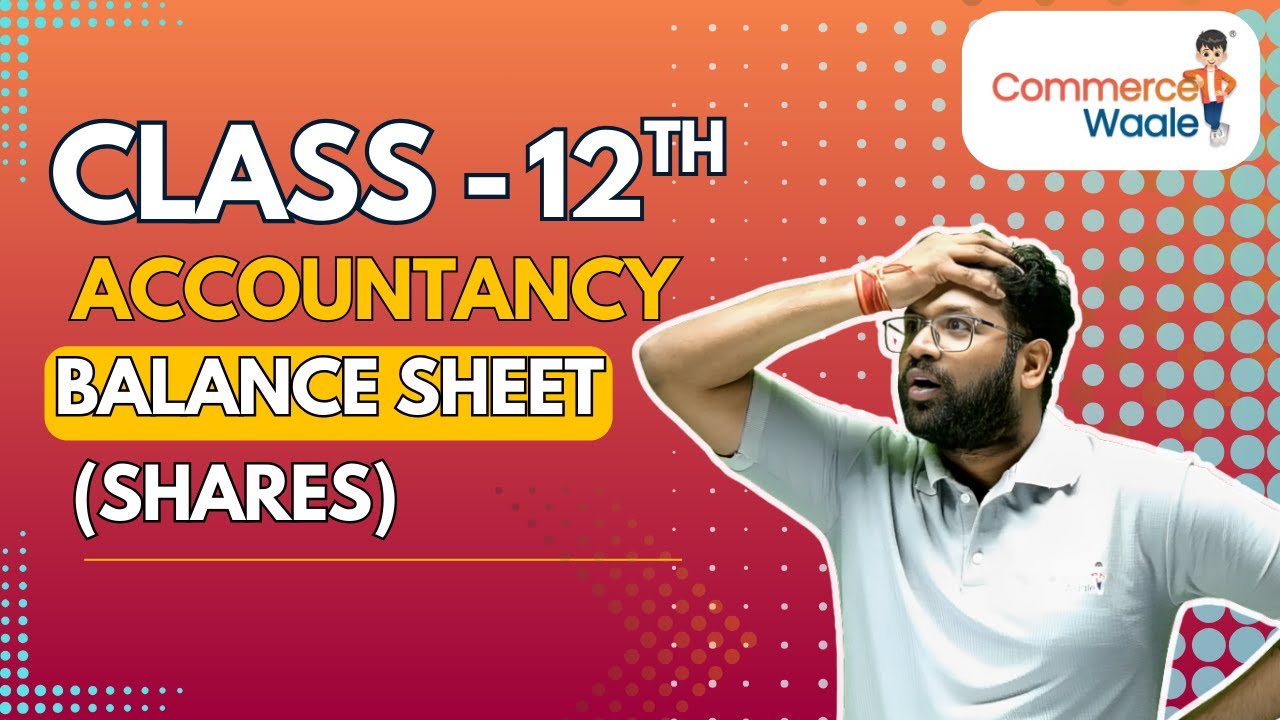 Balance Sheet (Shares) - Best Approach 🔥| Accountancy - Class XII | CommerceWaale !