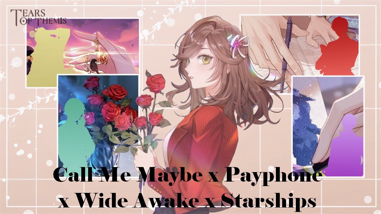 Tears of Themis (未定事件簿) AMV/GMV - Call Me Maybe x Payphone x Wide Awake x Starships