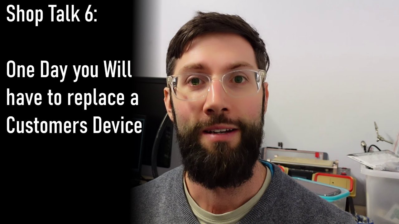 Shop Talk 6 :  You will Break a Customers Device at some point..