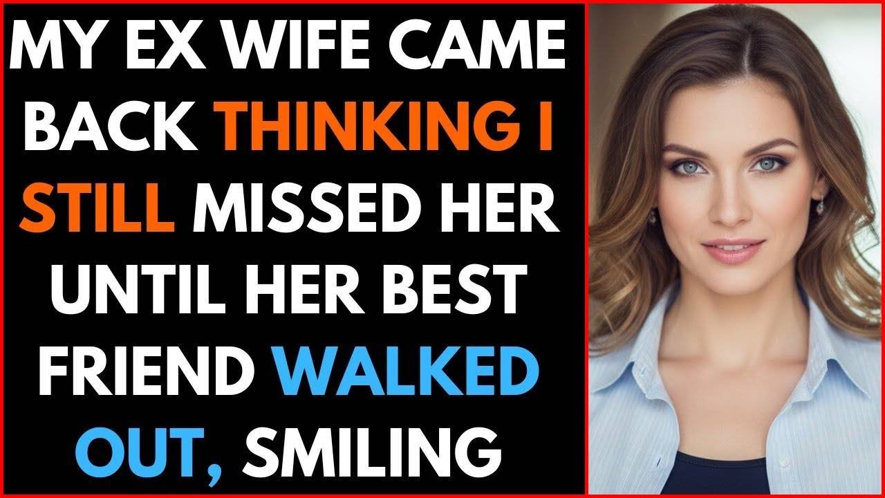 My Ex Wife Came Back Thinking I Still Missed Her Until Her Best Friend Walked Out Smiling #betrayal