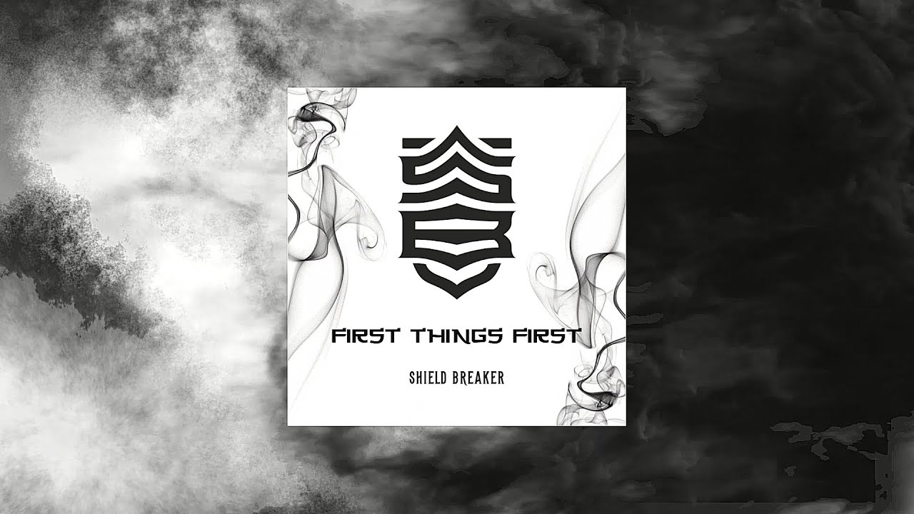 Shield Breaker - First Things First