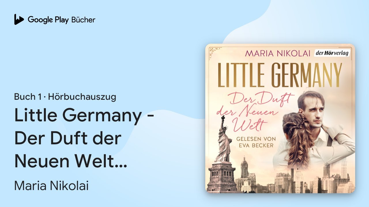 &bdquo;Little Germany - Der Duft der Neuen Welt:&hellip;&ldquo; von Maria Nikolai&nbsp;&middot; H&ouml;rbuchauszug