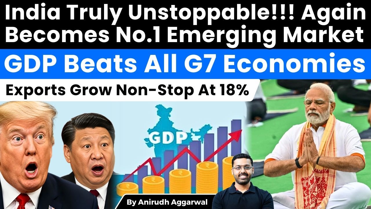 India Unstoppable! Becomes No.1 Emerging Market. GDP Beats All G7 Economies. Exports Grow 18%.