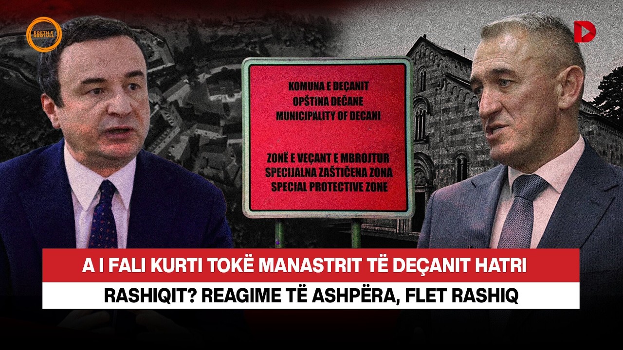 🔴 KURTI I FALI TOKË MANASTIRIT TË DEÇANIT HATRI I RASHIQIT? REAGIME TË ASHPËRA - RRETH E RROTULL