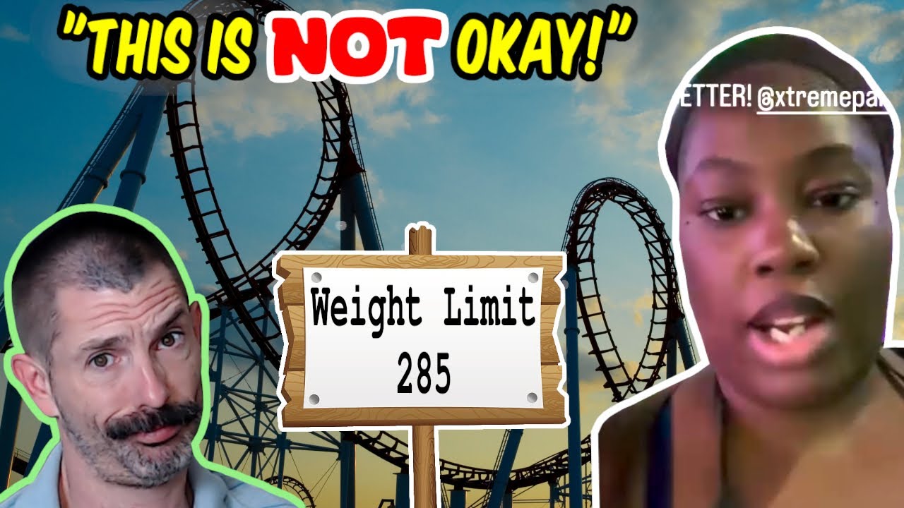 She’s Upset the Roller Coaster Has a Weight Limit?