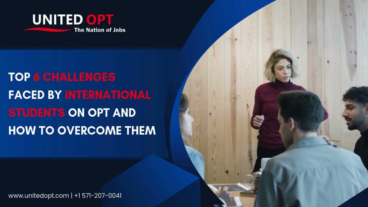 F1 Visa OPT Struggles | How International Students Can Overcome 6 Common Challenges | United OPT