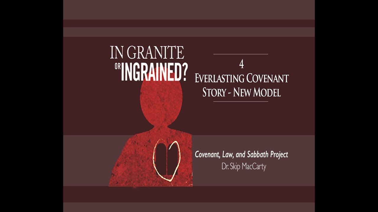 04. Everlasting Covenant Story - New Model [Covenant, Law, and Sabbath Project]