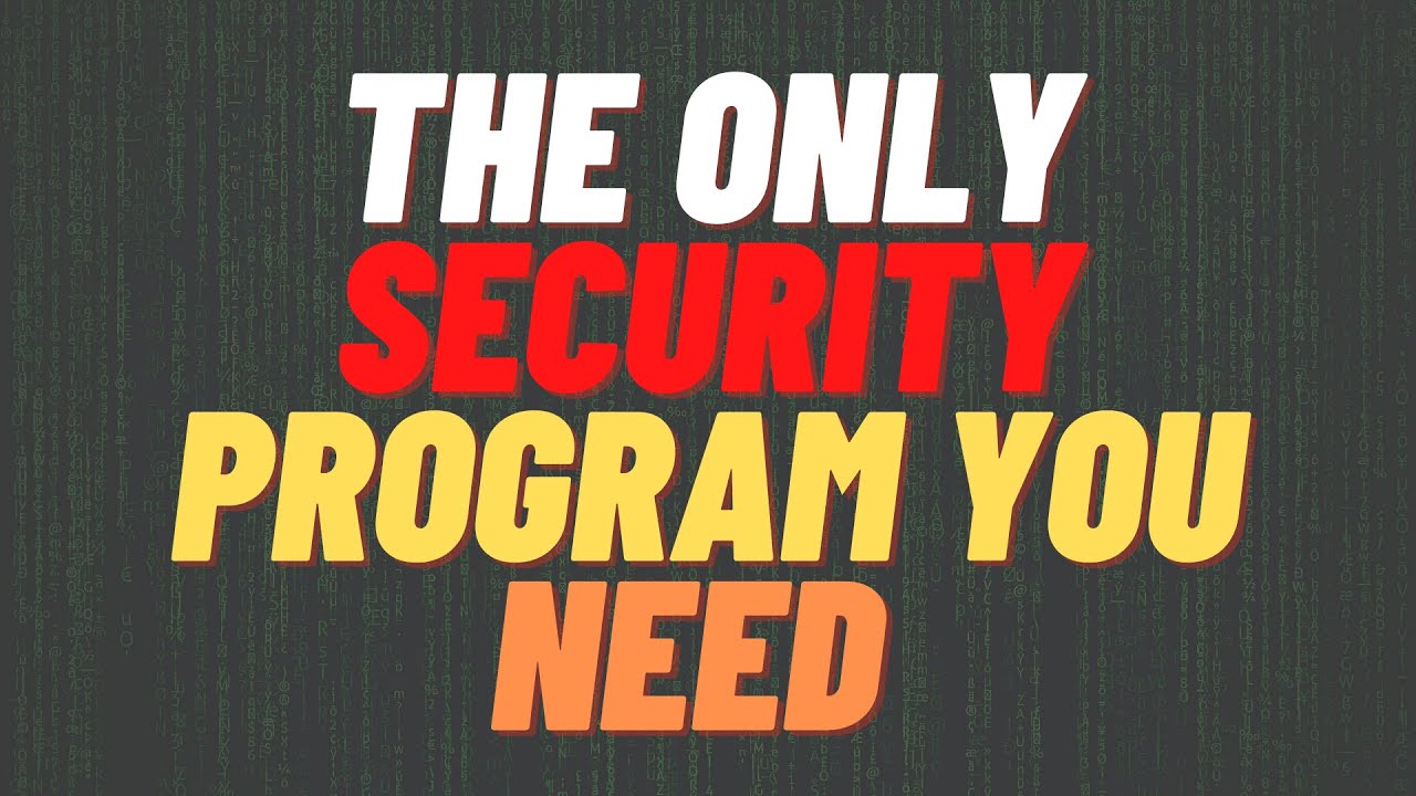 The Only Security Program You Need
