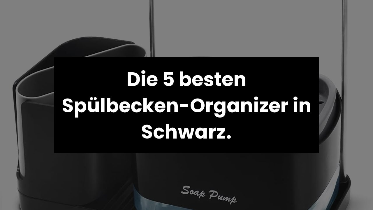 Sp&uuml;lbecken organizer schwarz: Die 5 besten Sp&uuml;lbecken-Organizer in Schwarz.
