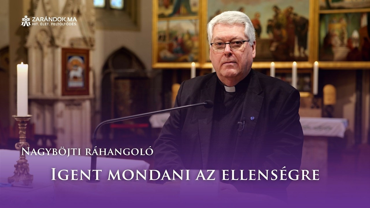 Nagyböjti ráhangoló: Igent mondani az ellenségre