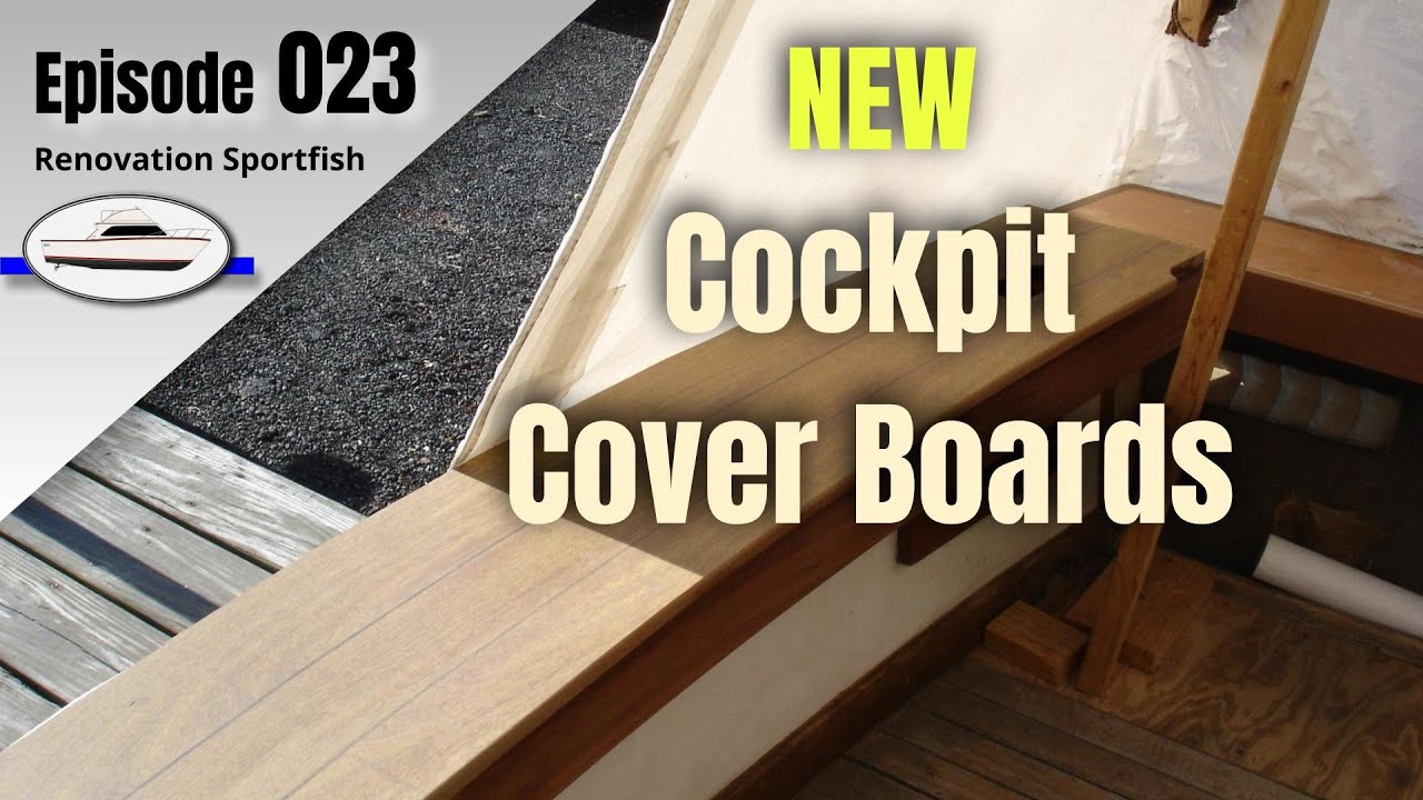 Fabricating and Installing new Cockpit Cover Boards - Boat Restoration EP023 (2017 Part 2)