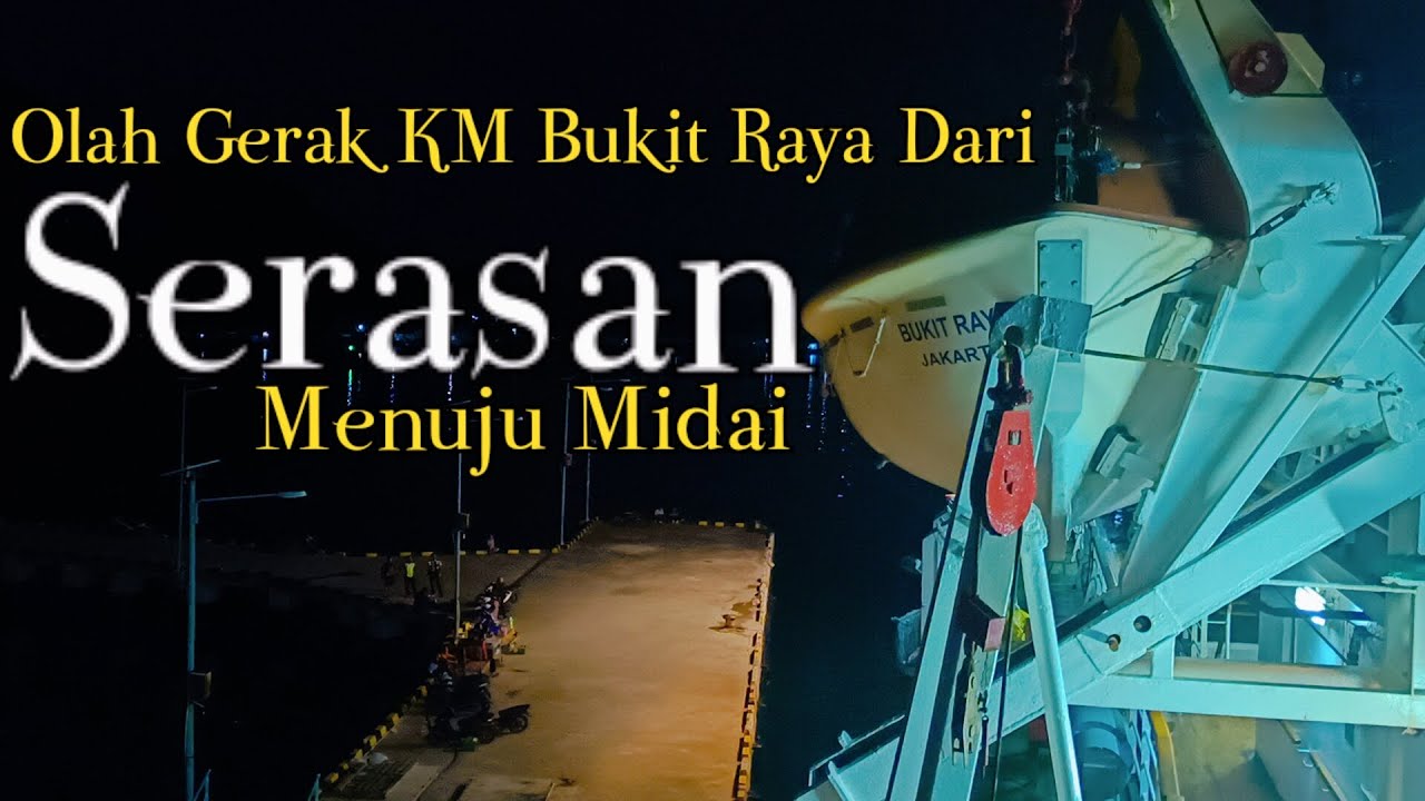 Proses Olah Gerak KM Bukit Raya Saat Berangkat Dari Serasan Menuju Midai Tengah Malam