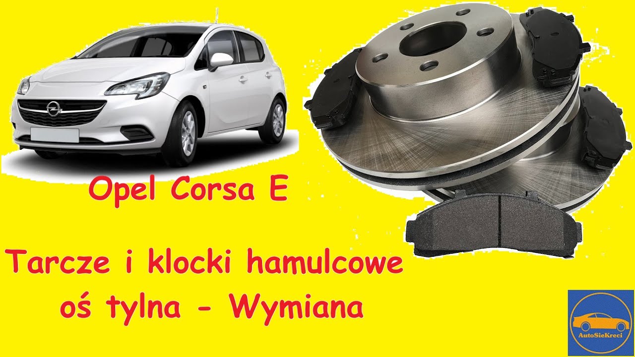 Opel Corsa E - Tarcze i Klocki Hamulcowe Na Osi Tylnej - Wymiana