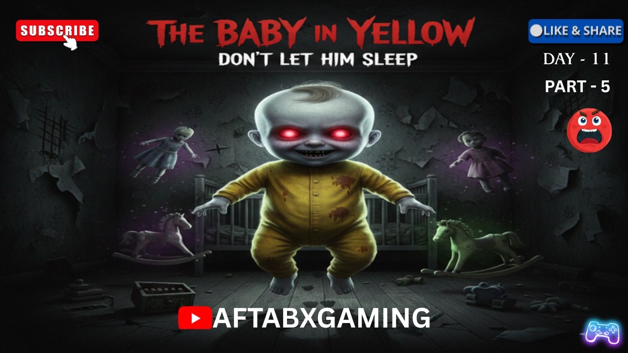 The baby in yellow Gameplay || Live Streaming || Horror Gameplay || AftabXGaming II day 11 part -5