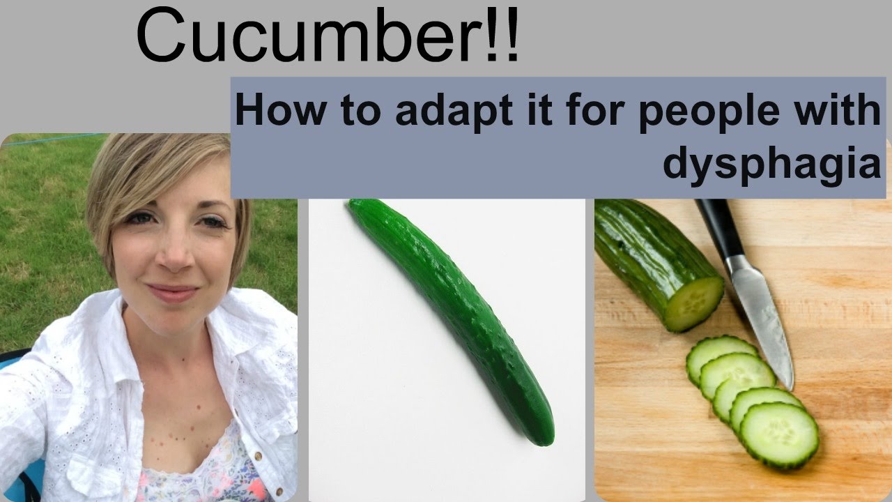 Cucumber! How to adapt it for people with dysphagia who need modified textures