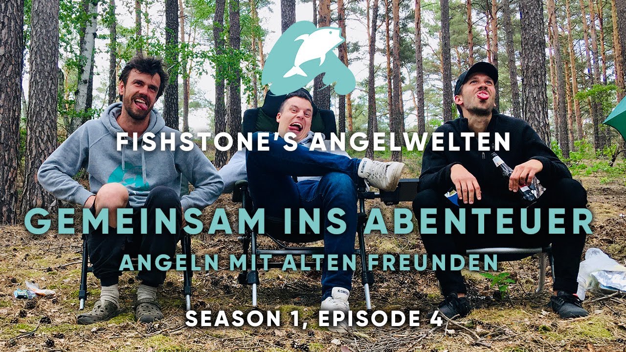 FISHSTONE's Angelwelten S1E4 – GEMEINSAM IN'S ABENTEUER – Angeln mit alten Freunden