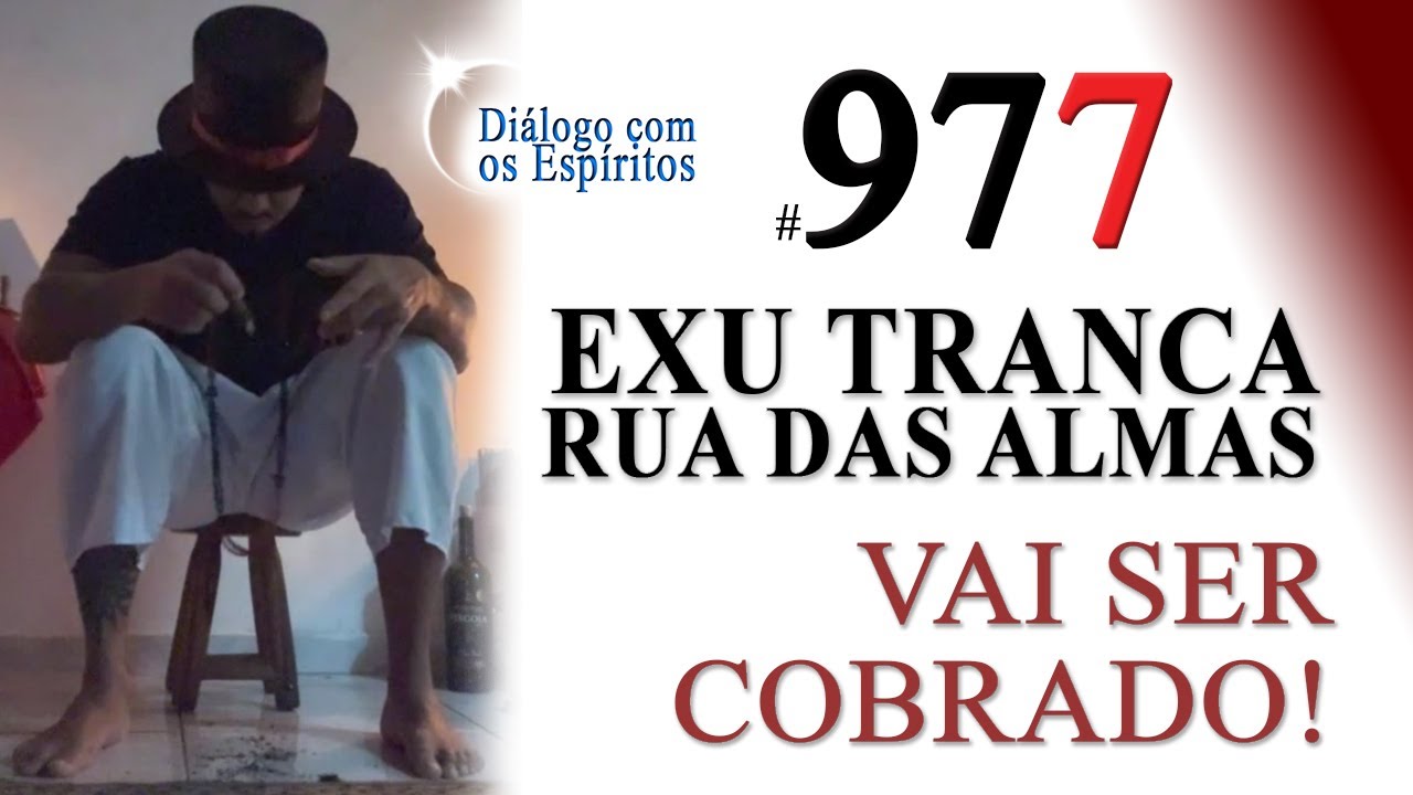 ​DcE 977 -  Exu Tranca Rua das Almas  - O DIABO são VOCÊS! Vai ser COBRADO!
