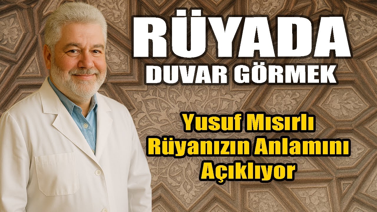 Rüyada Duvar Görmek Ne Anlama Gelir? | Yusuf Mısırlı