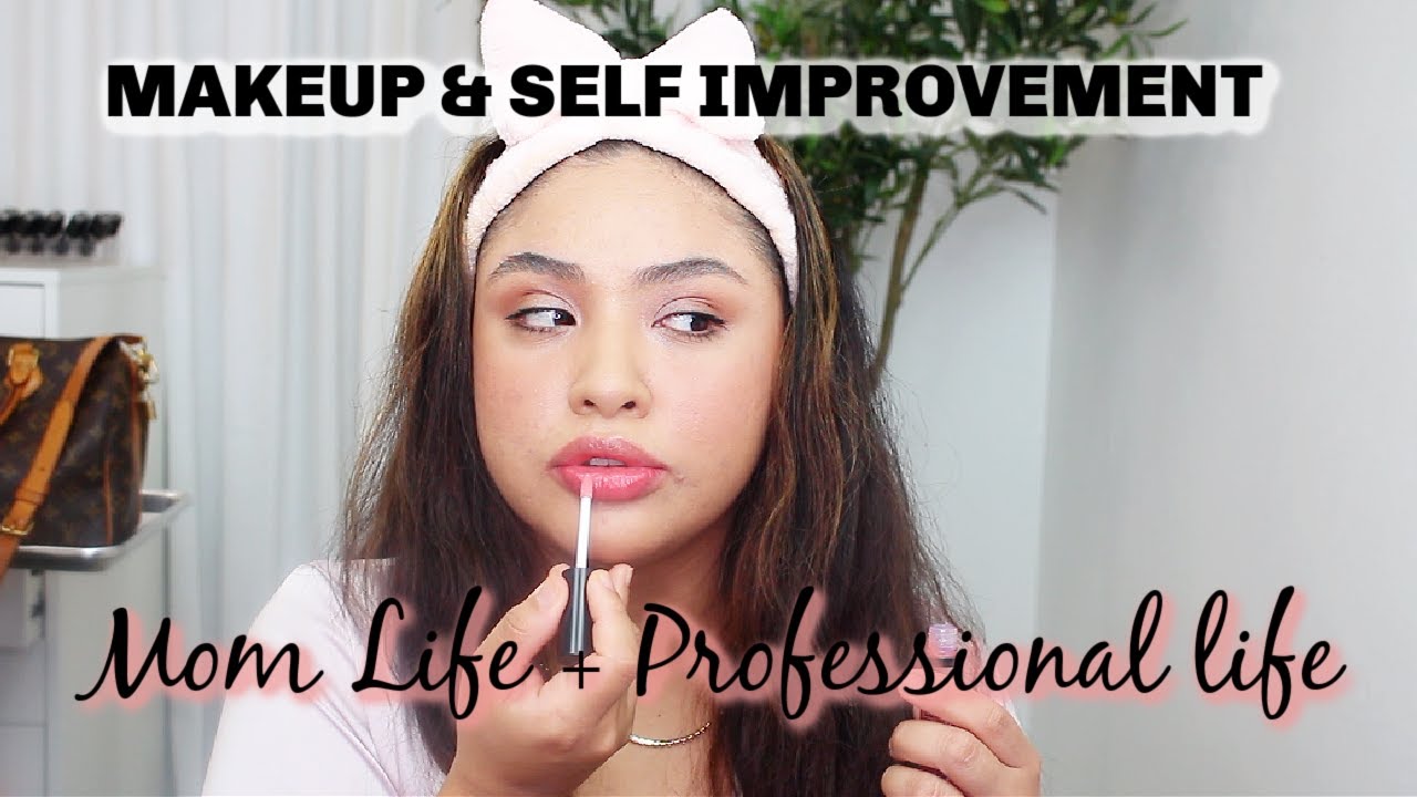 MAKEUP & SELF IMPROVEMENT II MOM LIFE + PROFESSIONAL LIFE
