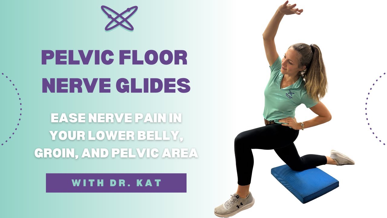 Pelvic floor nerve glides: relieve genitofemoral, iliohypogastric, & ilioinguinal nerve pain