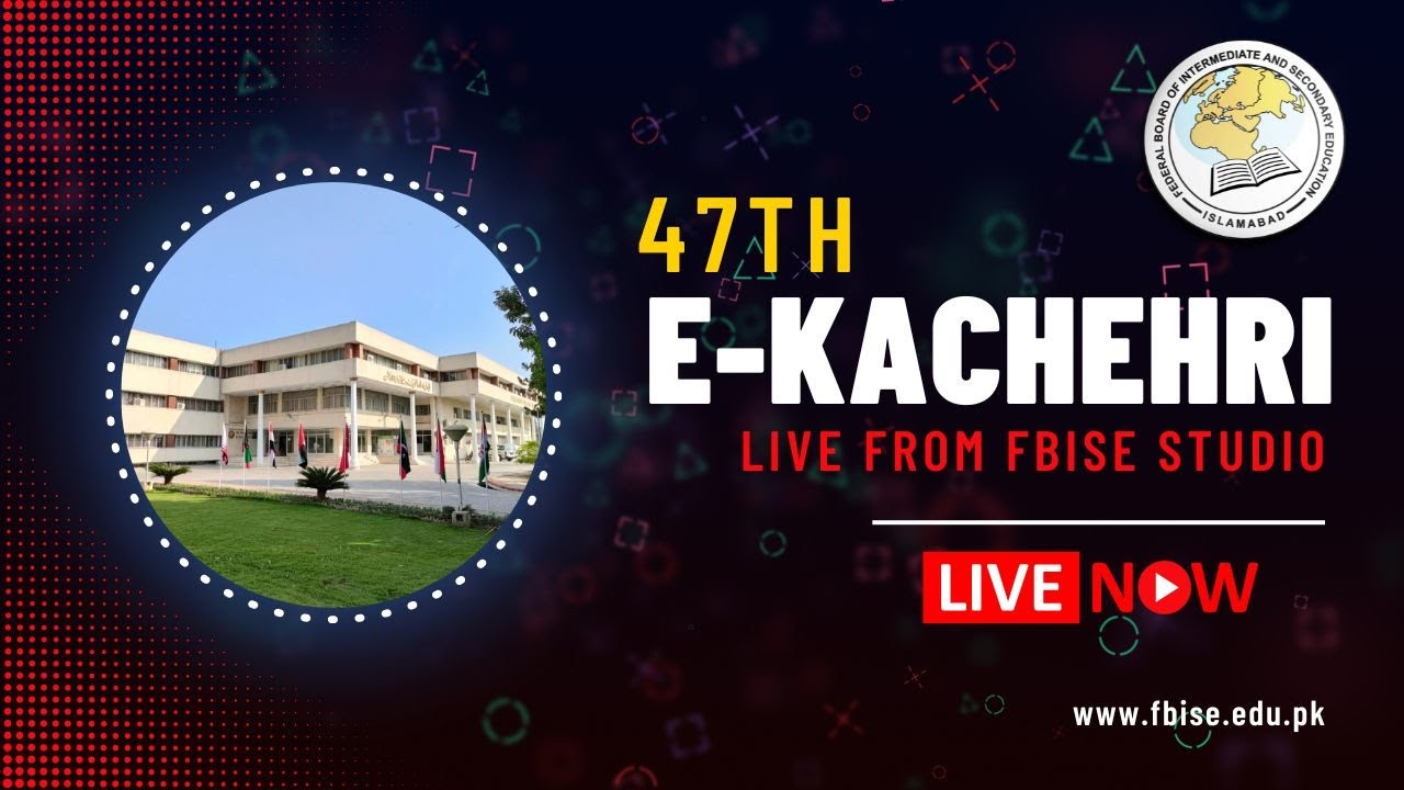 47th E-Kacherhi Live From FBISE Studio Islamabad