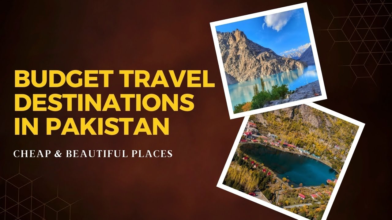 Budget Travel Destinations in Pakistan | Cheap & Beautiful Places| HK Travel and Tours