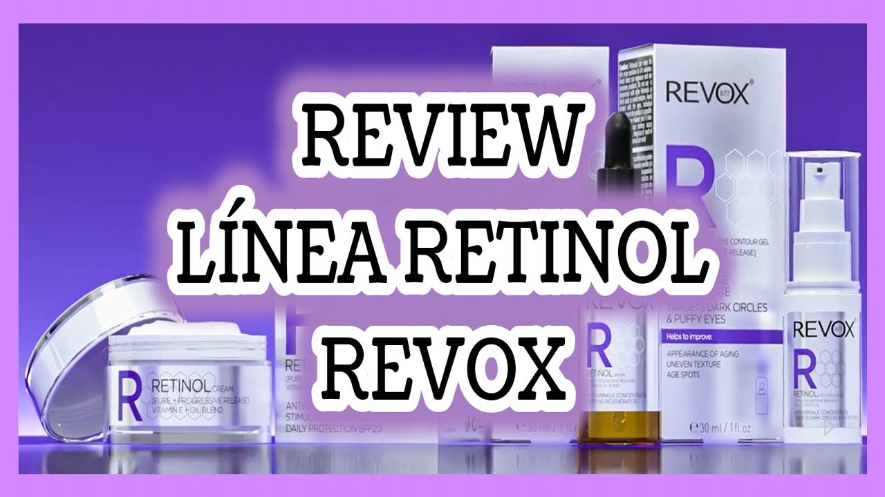 LINEA ANTIEDAD RETINOL REVOX - cosmética low cost - Qué es y cuándo usar retinol?