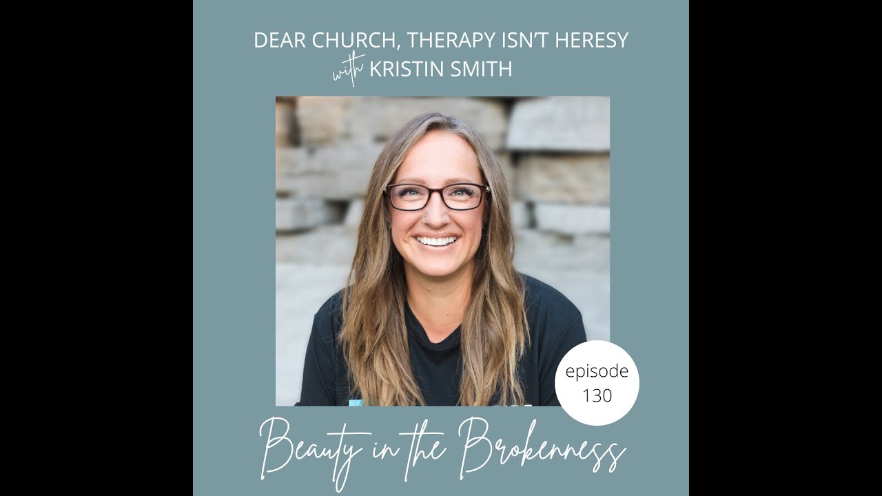 Dear Church, Therapy Isn’t Heresy with Kristin Smith