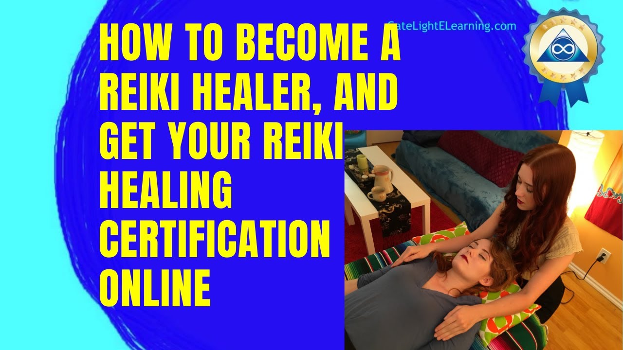 How To Become A Reiki Healer, And Get Your Reiki Healing Certification Online