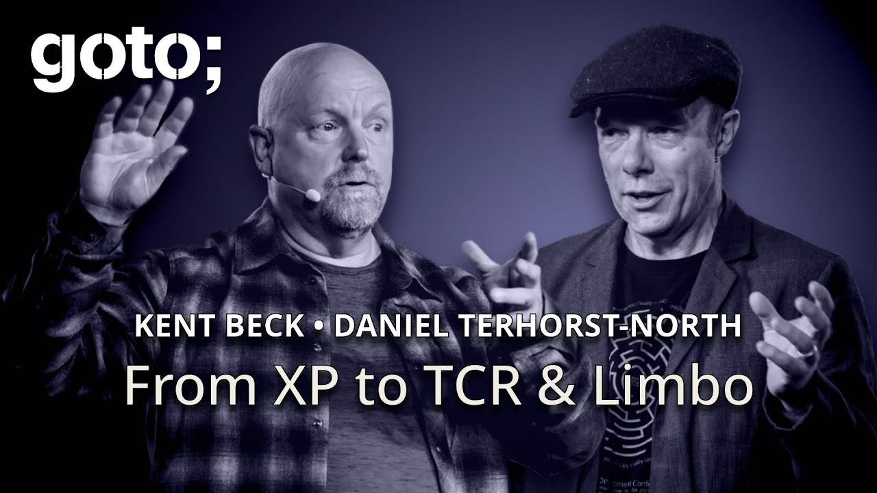 From XP to TCR & Limbo • Kent Beck & Daniel Terhorst-North • GOTO 2025