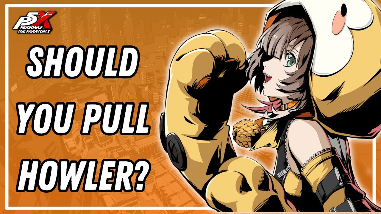 Should You Pull Howler? (Runa Dogenzaka) Who Let The Dogs? Who? Who? Who? Who? | P5X Global