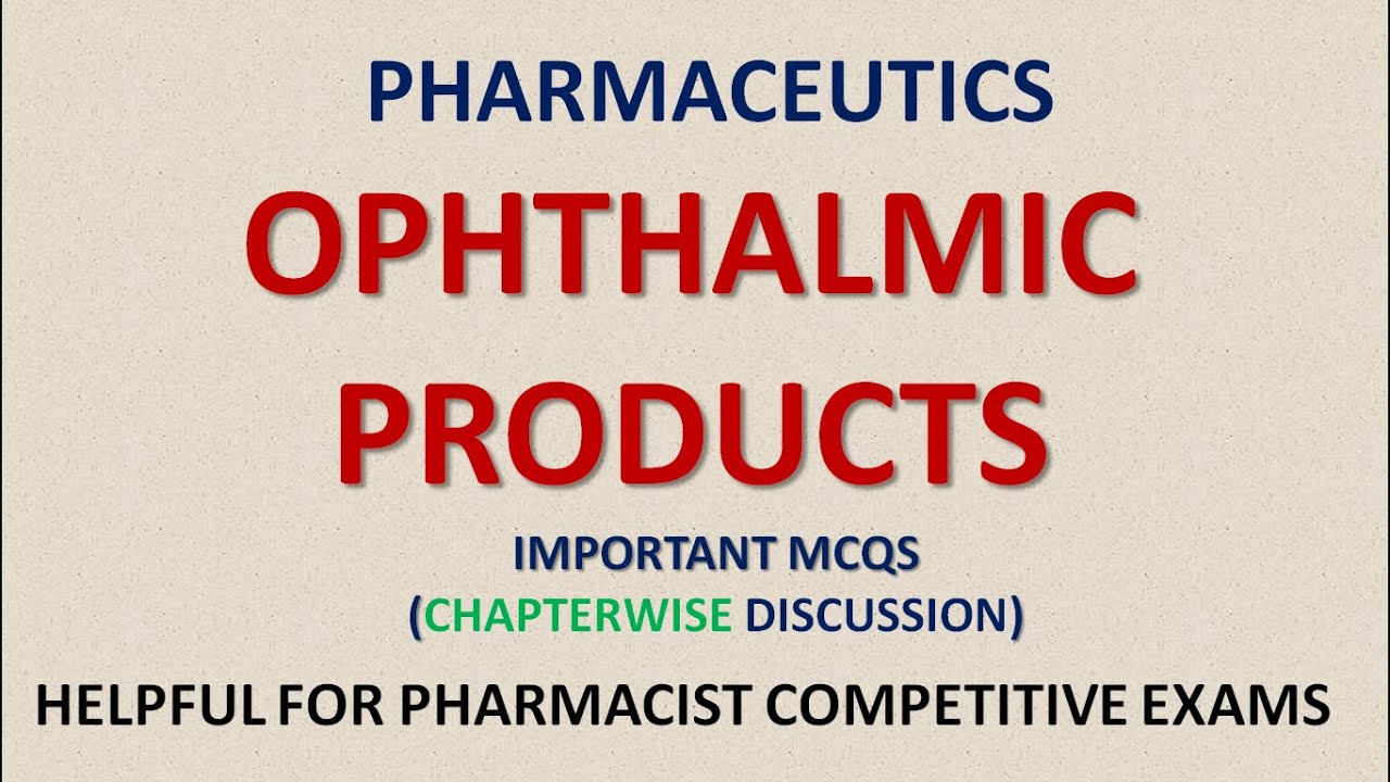 PHARMACY| PHARMACEUTICS 2 - OPHTHALMIC PRODUCTS